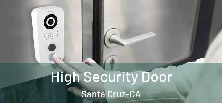  High Security Door Santa Cruz-CA