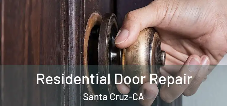 Residential Door Repair Santa Cruz-CA