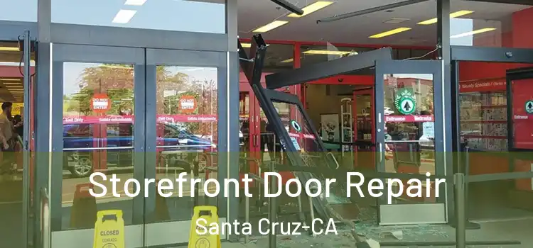 Storefront Door Repair Santa Cruz-CA